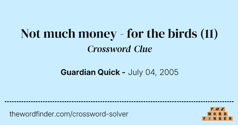 Not much money - for the birds crossword clue image
