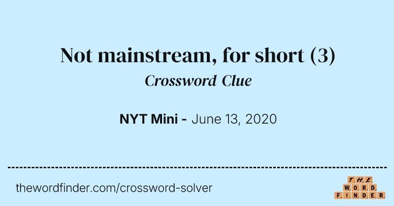 Not mainstream, for short crossword clue image
