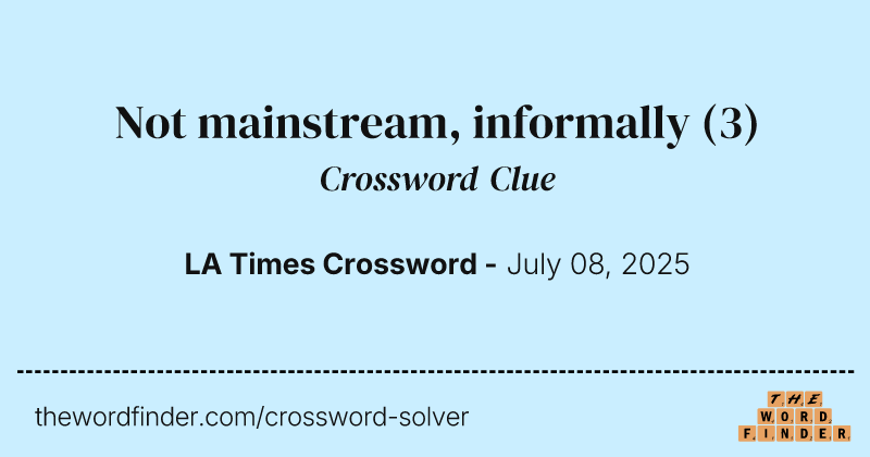 Not mainstream, informally crossword clue image
