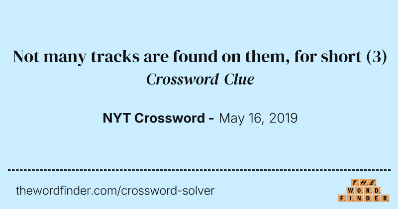 Not many tracks are found on them, for short crossword clue image
