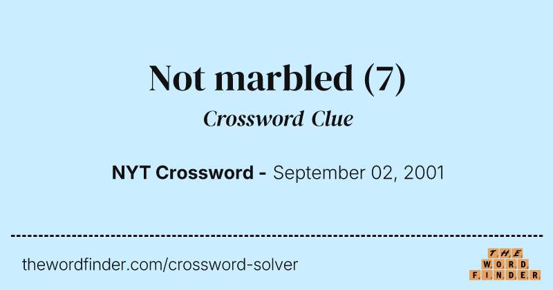 Not marbled crossword clue image