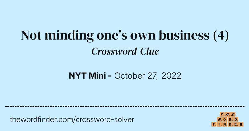 Not minding one's own business crossword clue image