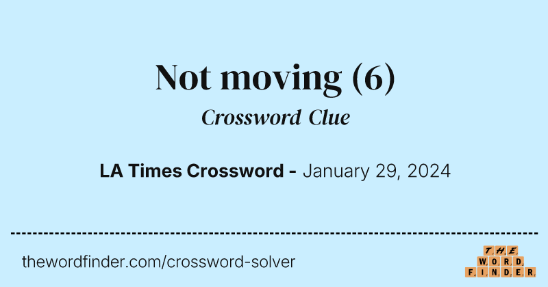 Not moving crossword clue image