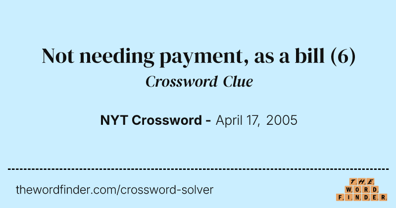 Not needing payment, as a bill crossword clue image