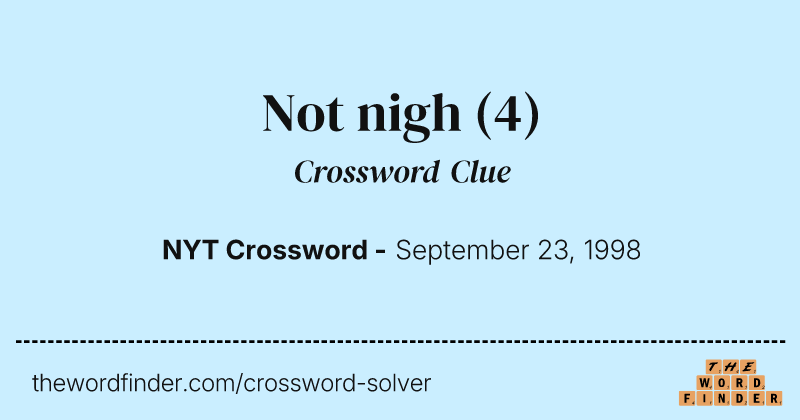 Not nigh crossword clue image
