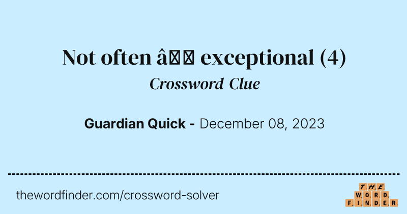 Not often – exceptional crossword clue image