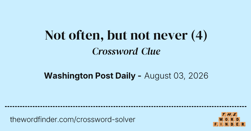 Not often, but not never crossword clue image