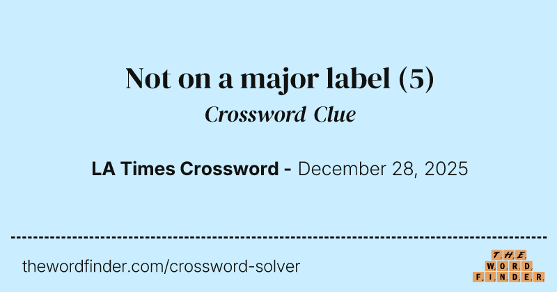 Not on a major label crossword clue image
