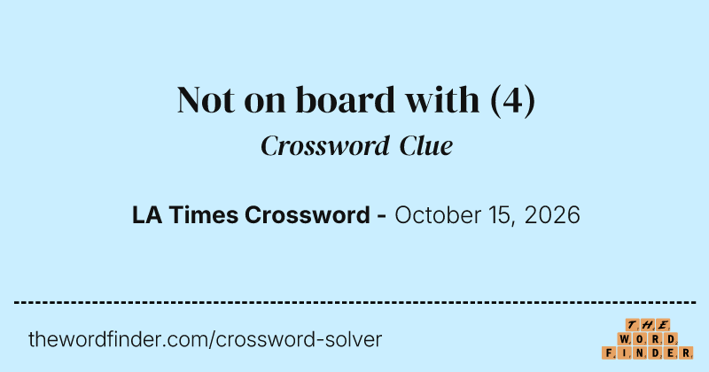 Not on board with crossword clue image