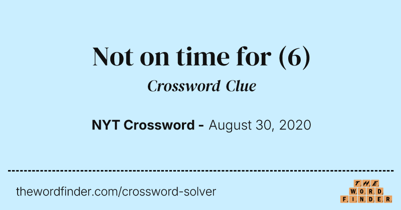 Not on time for crossword clue image