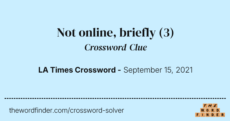 Not online, briefly crossword clue image