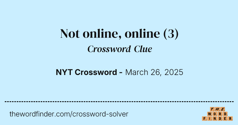Not online, online crossword clue image
