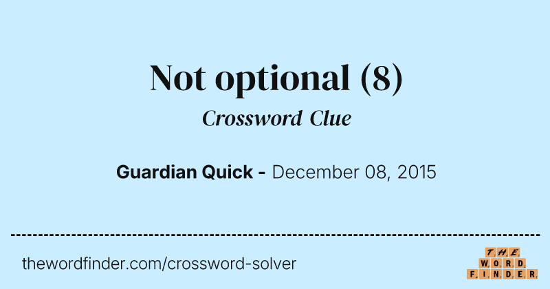 Not optional crossword clue image