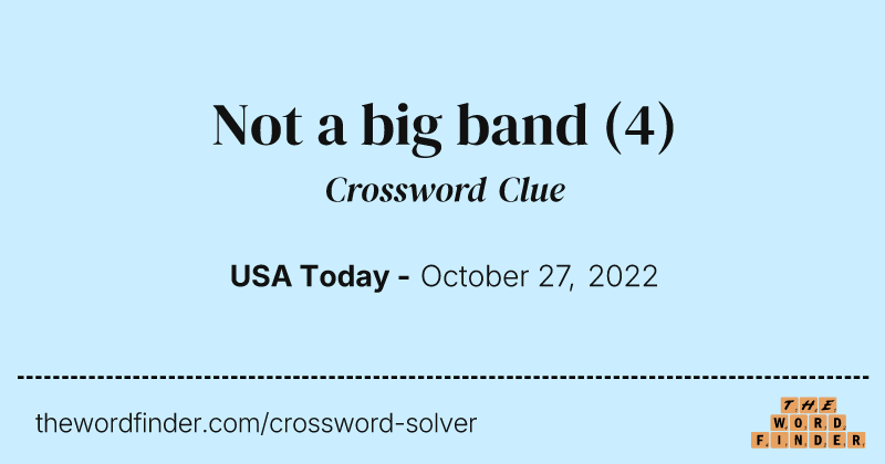 Not a big band crossword clue image
