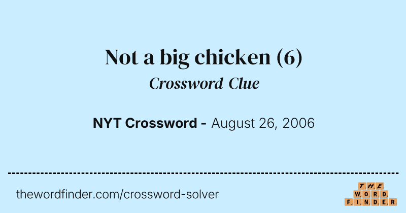 Not a big chicken crossword clue image