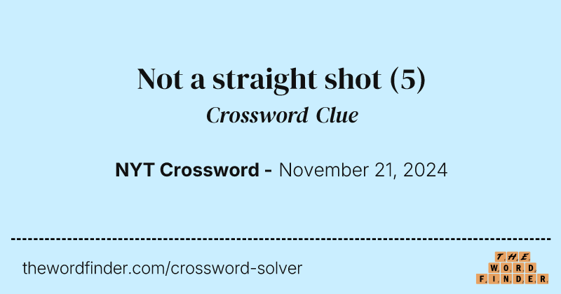 Not a straight shot crossword clue image
