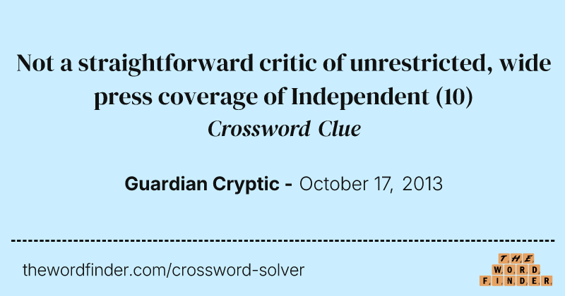 Not a straightforward critic of unrestricted, wide press coverage of Independent crossword clue image
