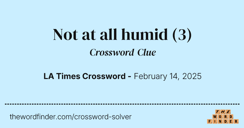Not at all humid crossword clue image