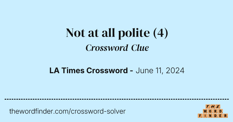 Not at all polite crossword clue image