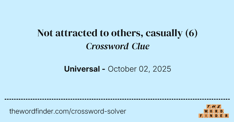 Not attracted to others, casually crossword clue image