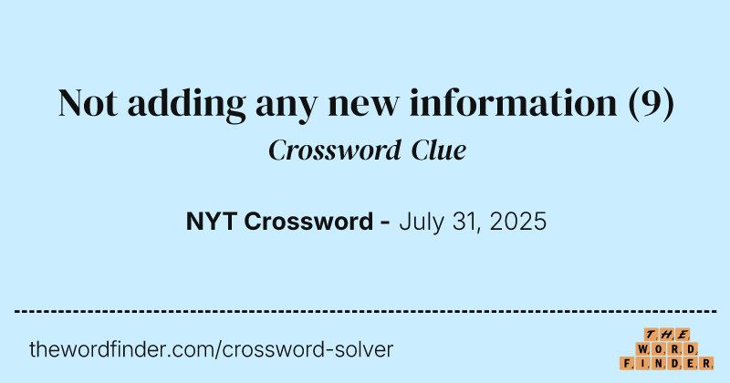 Not adding any new information crossword clue image