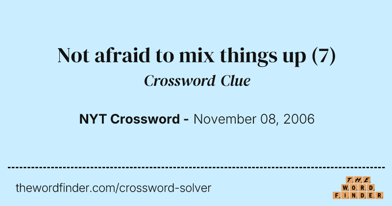 Not afraid to mix things up crossword clue image