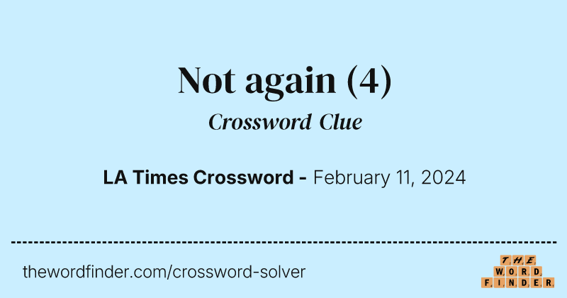 Not again crossword clue image