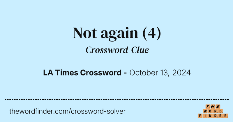 Not again crossword clue image