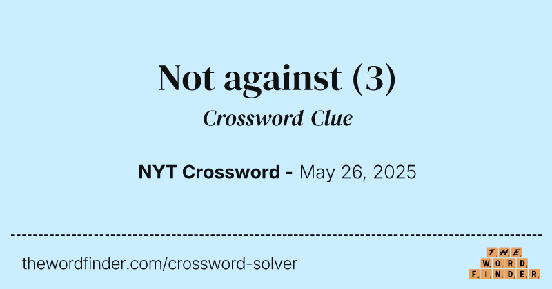 Not against crossword clue image