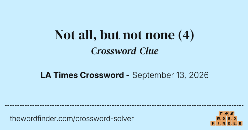 Not all, but not none crossword clue image