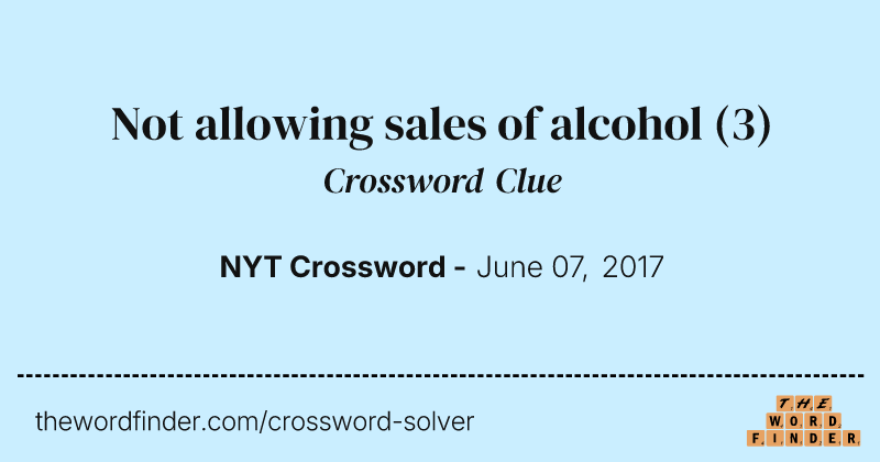 Not allowing sales of alcohol crossword clue image
