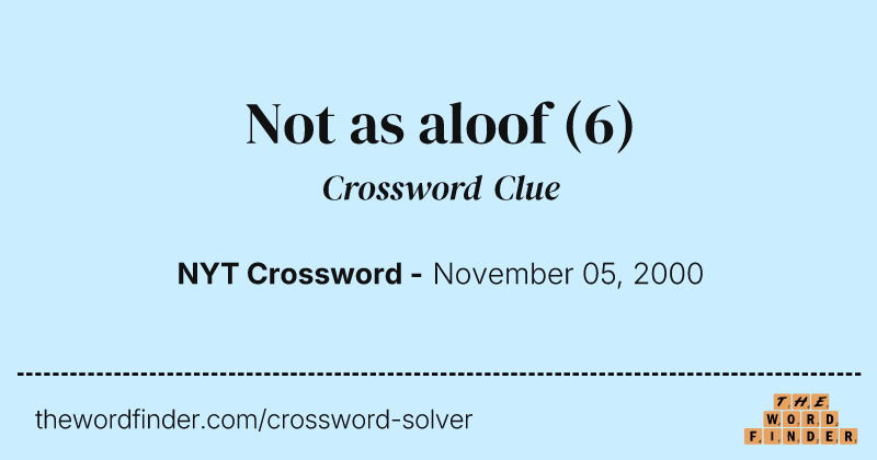 Not as aloof crossword clue image