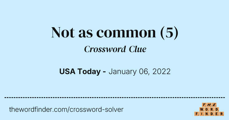 Not as common crossword clue image