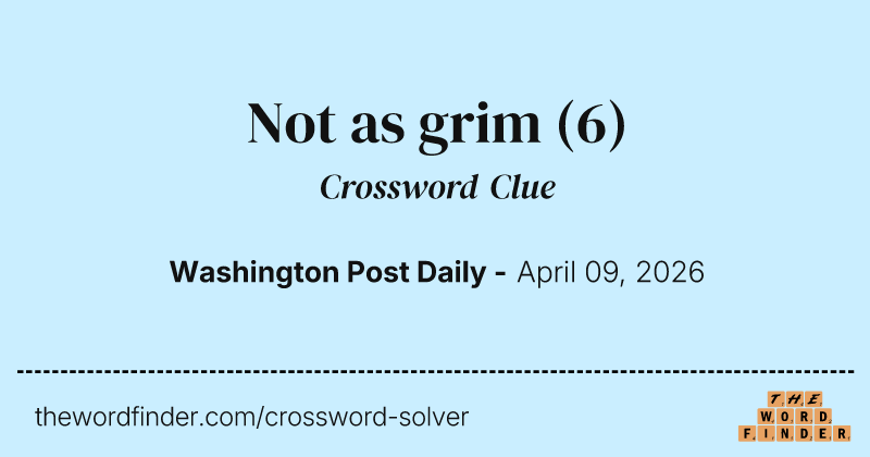 Not as grim crossword clue image