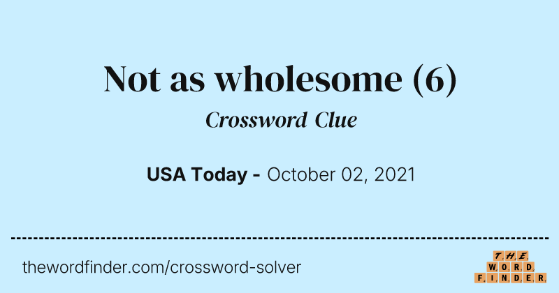 Not as wholesome crossword clue image