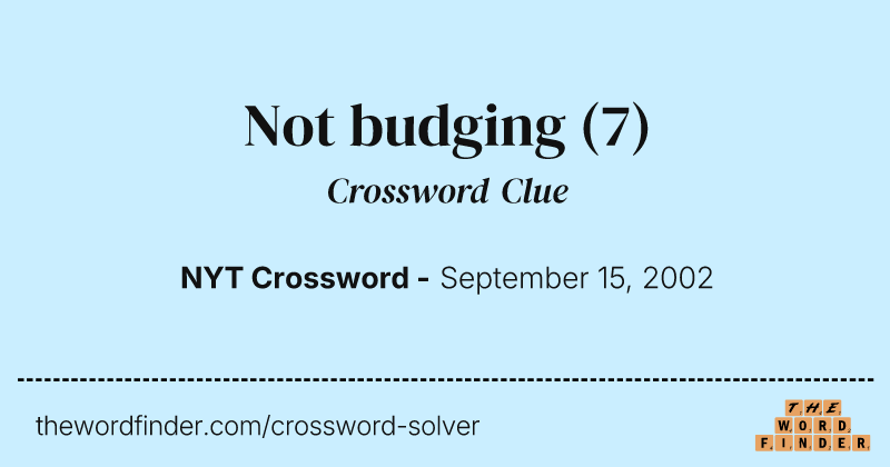 Not budging crossword clue image