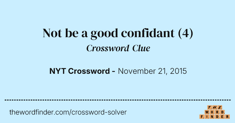 Not be a good confidant crossword clue image