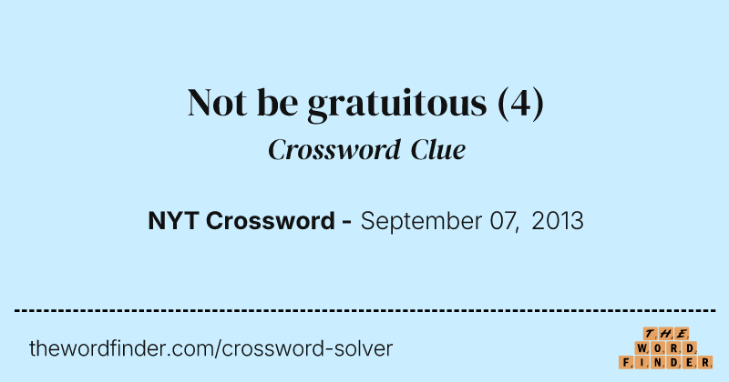 Not be gratuitous crossword clue image