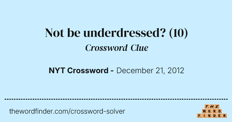 Not be underdressed? crossword clue image