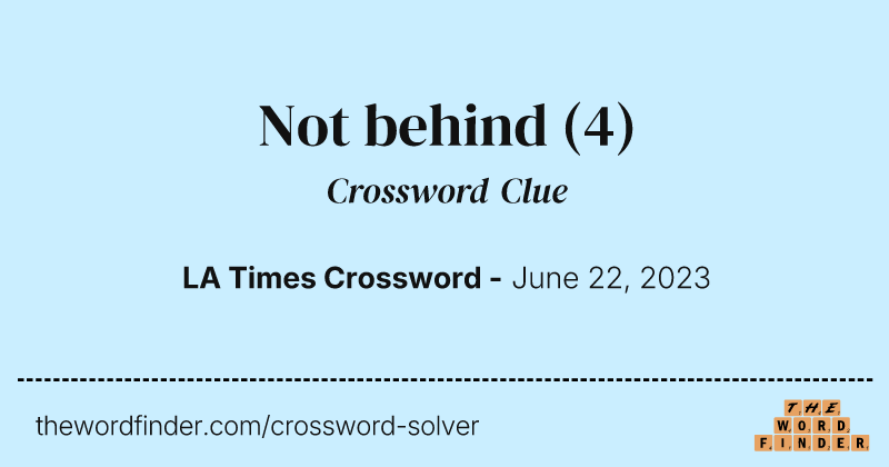 Not behind crossword clue image