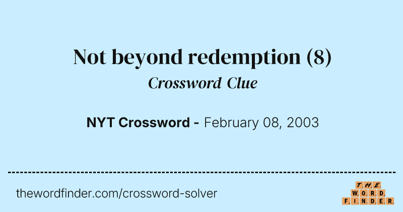 Not beyond redemption crossword clue image