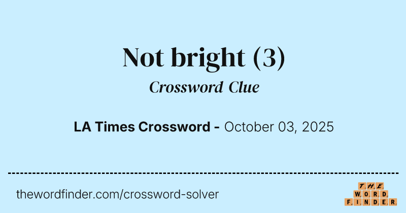 Not bright crossword clue image