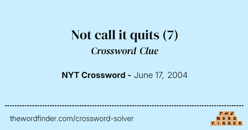 Not call it quits crossword clue image