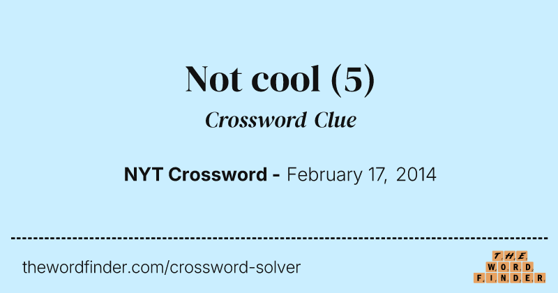 Not cool crossword clue image