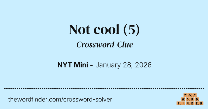 Not cool crossword clue image
