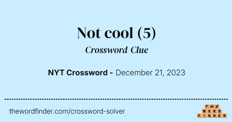 Not cool crossword clue image