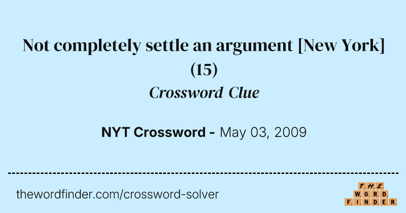 Not completely settle an argument [New York] crossword clue image