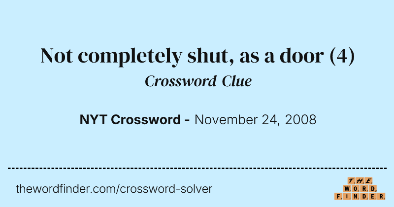 Not completely shut, as a door crossword clue image