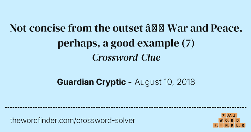 Not concise from the outset — War and Peace, perhaps, a good example crossword clue image