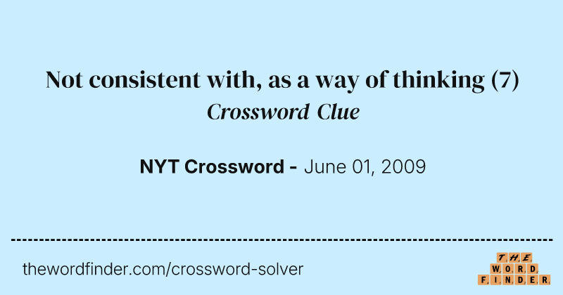 Not consistent with, as a way of thinking crossword clue image